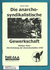 Die Anarcho-syndikalistische Gewerkschaft : Rudiger Rose – Die Grundung der Gewerkschaften 1945