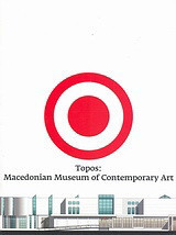 Topos: Macedonian Museum of Contemporary Art: Topoi: an Exhibition, an Approach, a Museum, a History: Aspects of Art through the Collection of the Macedonian Museum of Contemporary Art (MMCA)