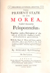 The present state of the Morea Called Anciently Peloponnesus, Together with a Description of the Coty of Athens, Islands of Zant, Strafades and Serigo