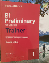B1 Preliminary for Schools Trainer 1 for the Revised exam 2020 Second Edition. Six Practice Tests without Answers with Audio Download with eBook