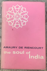 The Soul of India - 1961 First UK Edition, Hardcover, Dust Jacket