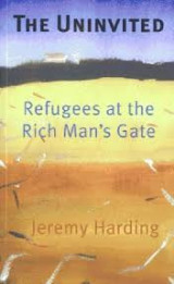 The uninvited - Refugees at the rich man's gate