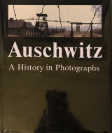 Auschwitz: A History in Photographs