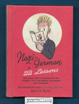 Nazi-German in 22 Lessons / Nazi-Deutsch in 22 Lektionen : Including Useful information for Fuhrers, Fifth Columnists, Gauleiters, and Quislings
