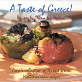A Taste of Greece!: Recipes by Rena Tis Ftelias: Rena's Collection of the Best Greek, Mediterranean Recipes