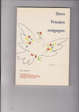 Dem Frieden entgegen Ein Lesebuch mit 100 Texten aus fünf Jahrhunderten