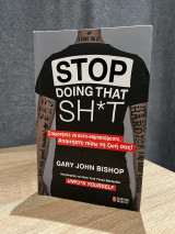 Stop doing that sh*t: Σταματήστε να αυτοσαμποτάρεστε- Απαιτήστε πίσω τη ζωή σας.