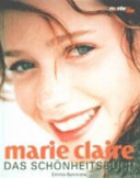 Marie Claire - das Schönheitsbuch