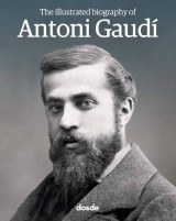 The Illustrated Biography of Antoni Gaudí