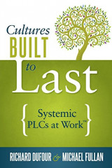 Cultures Built to Last: Systemic PLCs at Work (Help Lead and Sustain Your School Improvement Process)