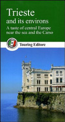 Trieste and Its Environs. A Taste of Central Europe Near the Sea and the Carso