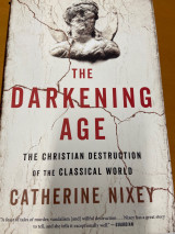 (h/b) The Darkening Age: The Christian Destruction of the Classical World