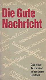 Die Gute Nachricht: Das Neue Testament in Heutigem Deutsch