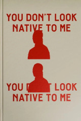 You Don't Look Native to Me