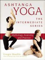 Ashtanga Yoga Intermediate Series: Mythology, Anatomy, and Practice