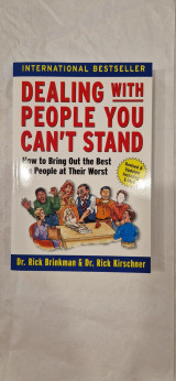 Dealing with people you can't stand how to bring out the best in people at their worst