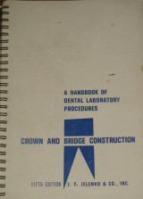 A handbook of dental laboratory procedures: Crown and Bridge construction