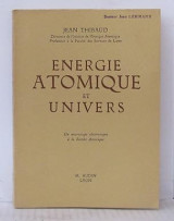 Energie atomique et univers Lyon, Audin 1945. In-12 carré broché de 304 pages ornées de figures. Bon état French