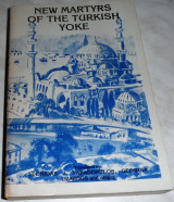 New martyrs of the Turkish yoke 1985 translated by Leonidas Papadopulos-Georgia Lizardos and others