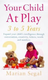 Your Child at Play: 3 to 5 Years