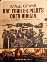 Raf Fighter Pilots Over Burma: Images of War
