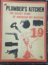 The Plumber's Kitchen: The Secret Story of American Spy Weapons