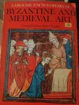 Larousse Encyclopedia of Byzantine and Medieval Art