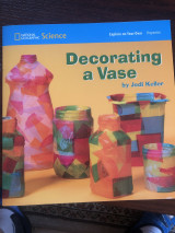 National Geographic Science 1-2 (Physical Science: Properties): Explore on Your Own: Decorating a Vase