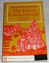 The Fall of Constantinople 1453 Steven Runciman 1969