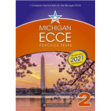 Michigan ECCE Practice Tests 2 - Revised May 2021 Specifications - Teacher's Edition