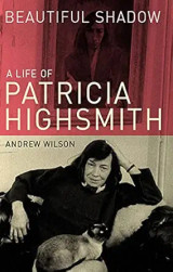 Beautiful Shadow: A Life of Patricia Highsmith