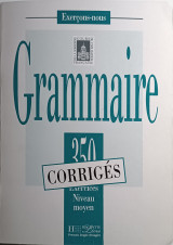 Exercons-nous 350 Exercices De Grammaire - Niveau Moyen. Λυσάρι - Corriges