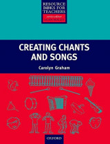 Creating Songs & Chants (Resource Books for Teachers of Young Students)