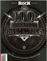 Classic Rock Special Edition - The 100 Greatest Albums Of All Time