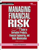 Managing Financial Risk: A Guide to Derivative Products, Financial Engineering, and Value Maximization
