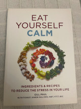 Eat Yourself Calm: Ingredients & Recipes to Reduce the Stress in Your Life»