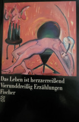 Das Leben ist herzzerreiβend- Vierunddreißig Erzählungen