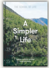 Simpler Life: a guide to greater serenity, ease, and clarity