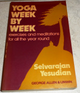 Yoga, Week by Week Selvarajan Yesudian 1975