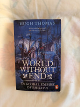 World Without End - The Global Empire of Phillip II