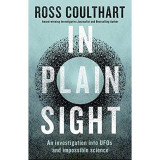 In Plain Sight: An investigation into UFOs and impossible science