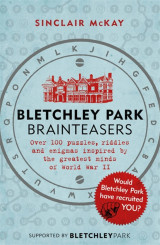 Bletchley Park Brainteasers: Over 100 puzzles, riddles and enigmas inspired by the greatest minds of World War II