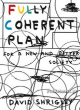 Fully Coherent Plan (For a new and better society)