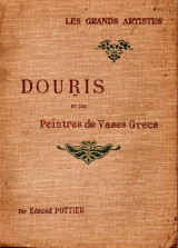 Les Grands Artistes - Douris et les Peintres de Vases Grecs. (en Français)