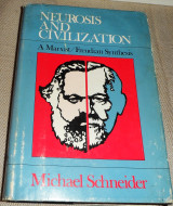 Neurosis and civilization 1975 a marxist/freudian synthesis Michael Schneider