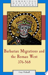 Barbarian Migrations and the Roman West, 376-568