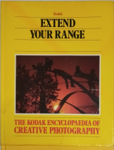 The Kodak encyclopaedia of creattive Photography: Εxtend your Range