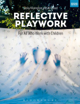 Reflective Playwork: For All who Work with Children
