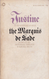 Justine or the misfortunes of virtue The Marguis de Sade.A complete and unexputgated translation by Alan Walton The Marguis De Sade