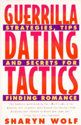 Guerilla Dating Tactics: Strategies, Tips And Secrets For Finding Romance
